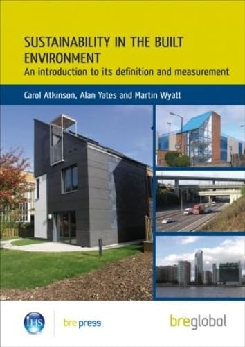 Imagen de archivo de Sustainability in the Built Environment : An Introduction to Its Definition and Measurement a la venta por Better World Books Ltd