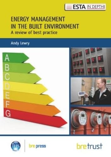 Beispielbild fr Energy Management in the Built Environment: A Review of Best Practice (Esta in Depth 3 3) zum Verkauf von Reuseabook