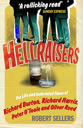 Beispielbild fr Hellraisers: The Life and Inebriated Times of Burton, Harris, O'Toole and Reed zum Verkauf von WorldofBooks