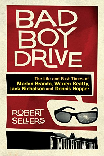 Beispielbild fr Bad Boy Drive : The Life and Fast Times of Marlon Brando, Warren Beatty, Jack Nicholson and Dennis Hopper zum Verkauf von Better World Books