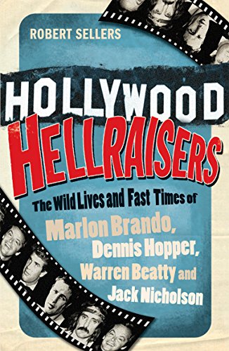 9781848091245: Hollywood Hellraisers: The Wild Lives and Fast Times of Marlon Brando, Dennis Hopper, Warren Beatty and Jack Nicholson
