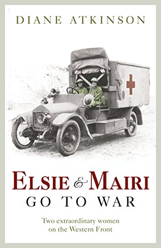 Stock image for Elsie and Mairi Go to War: Two Extraordinary Women on the Western Front for sale by MusicMagpie