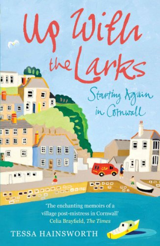 Beispielbild fr Up With the Larks: Starting Again in Cornwall zum Verkauf von WorldofBooks