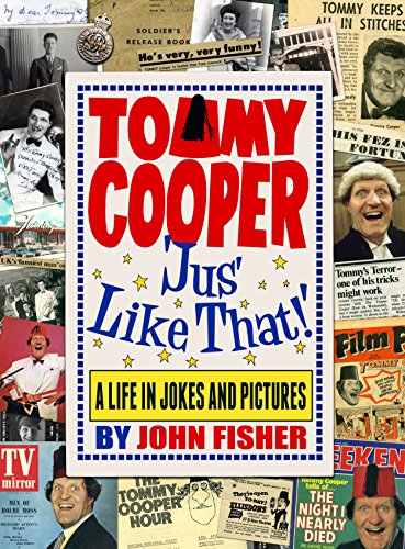 Stock image for Tommy Cooper 'Jus' Like That!': A Life in Jokes and Pictures [Hardcover] Fisher, John for sale by Collector's Corner