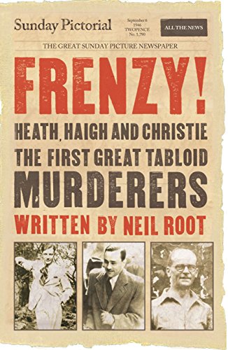 9781848093171: Frenzy!: Heath, Haigh & Christie: The First Great Tabloid Murderers