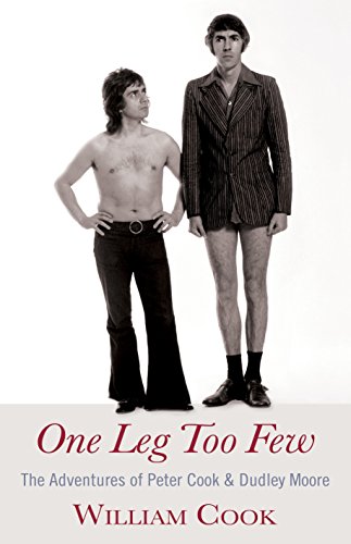 Stock image for One Leg Too Few; The Adventures of Peter Cook and Dudley Moore for sale by Richard Booth's Bookshop