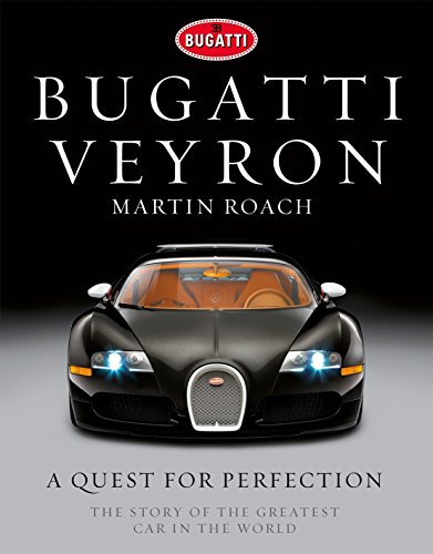 9781848093485: Bugatti Veyron: A Quest for Perfection - The Story of the Greatest Car in the World