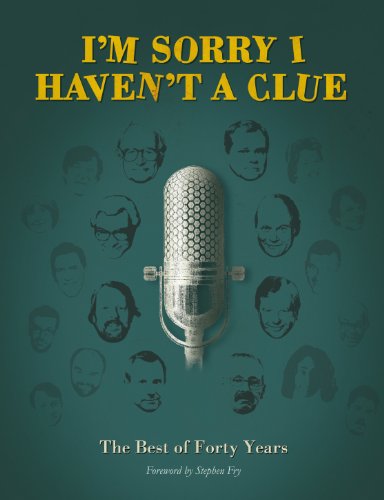 9781848093928: I’m Sorry I Haven't a Clue: The Best of Forty Years: Foreword by Stephen Fry