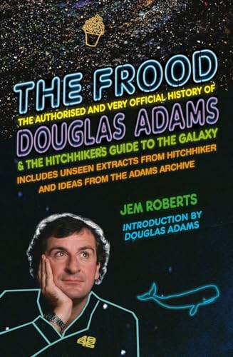 9781848094376: The Frood: The Authorised and Very Official History of Douglas Adams & The Hitchhiker’s Guide to the Galaxy