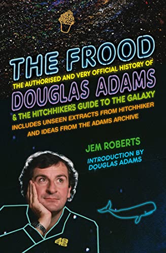 9781848094383: The Frood: The Authorised and Very Official History of Douglas Adams & The Hitchhiker’s Guide to the Galaxy