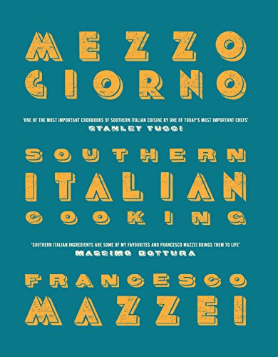 Imagen de archivo de Mezzogiorno: Francesco Mazzei Recipes from Southern Italy a la venta por WorldofBooks