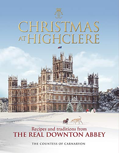 Imagen de archivo de Christmas at Highclere: Recipes and traditions from the real Downton Abbey a la venta por WorldofBooks