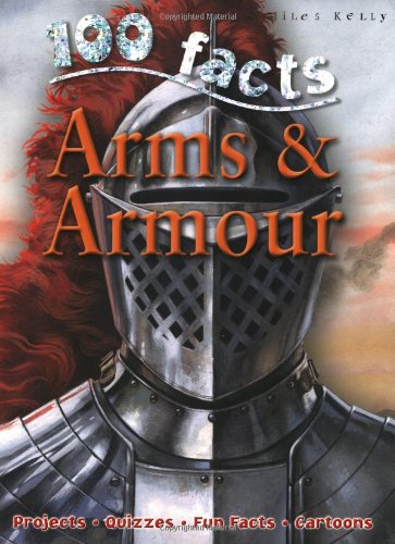 Beispielbild fr 100 Facts Arms & Armour  " Bitesized Facts & Awesome Images to Support KS2 Learning zum Verkauf von WorldofBooks