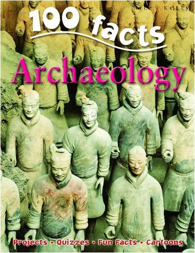 Stock image for 100 Facts Archaeology for sale by Better World Books