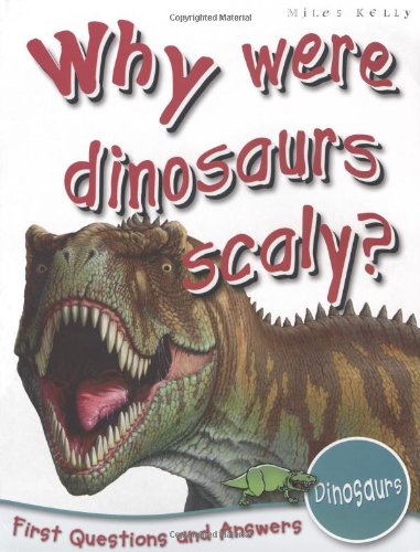 9781848101364: Dinosaurs: Why Were Dinosaurs Scaly? (First Questions And Answers)