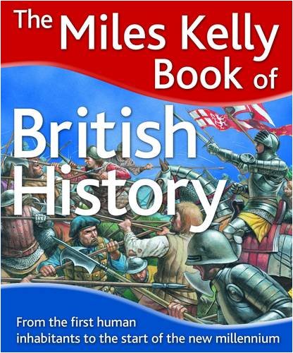 Imagen de archivo de The Miles Kelly Book of British History a la venta por Better World Books Ltd