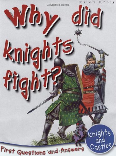 Beispielbild fr Knights And Castles: Why Did Knights Fight? (First Questions And Answers) (First Q&A) zum Verkauf von Wonder Book