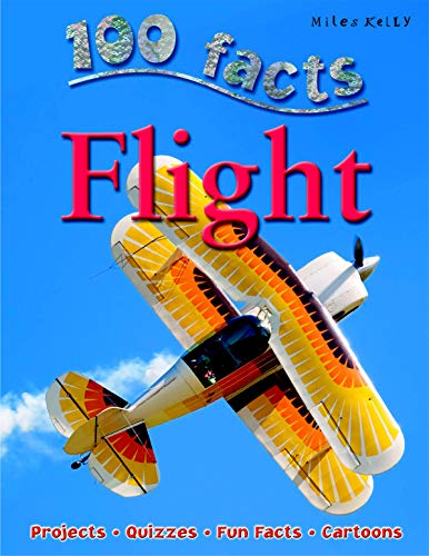 Beispielbild fr 100 Facts Flight- Planes, Hot Air Balloons, Modern Travel, Educational Projects, Fun Activities, Quizzes and More! zum Verkauf von Wonder Book