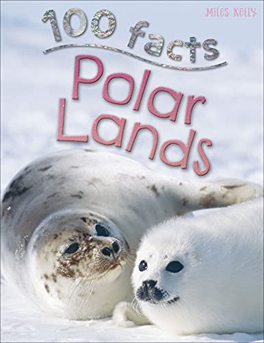Beispielbild fr 100 Facts Polar Lands- Arctic, Antarctic, Polar Bears, Educational Projects, Fun Activities, Quizzes and More! zum Verkauf von SecondSale