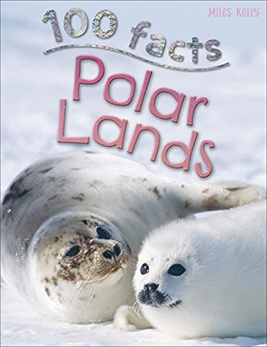 Imagen de archivo de 100 Facts Polar Lands- Arctic, Antarctic, Polar Bears, Educational Projects, Fun Activities, Quizzes and More! a la venta por Your Online Bookstore