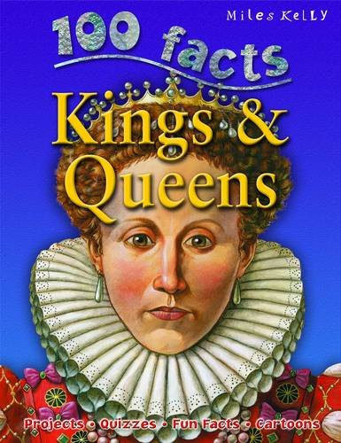 9781848103627: 100 Facts - Kings & Queens: Projects, Quizzes, Fun Facts, Cartoons