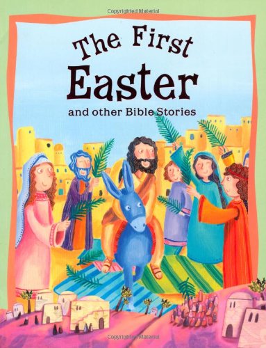 Beispielbild fr The First Easter and Other Bible Stories zum Verkauf von Better World Books