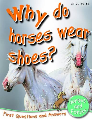 Stock image for Horses And Ponies (Why Do Horses Wear Shoes? (First Questions And Answers) for sale by SecondSale