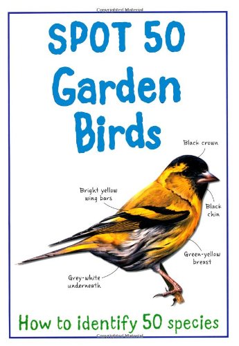 Stock image for Spot 50 Garden Birds. Camilla de La Bedoyere for sale by ThriftBooks-Atlanta