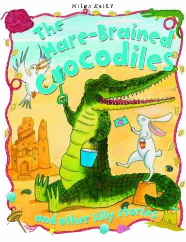 Imagen de archivo de The Hare-Brained Crocodiles (Silly Stories) a la venta por Wonder Book