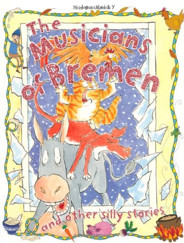 Imagen de archivo de Silly Stories The Musicians of Bremen and other stories a la venta por AwesomeBooks