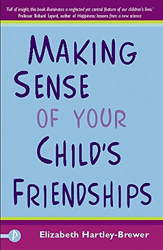 Imagen de archivo de Making Sense of Your Child's Friendships a la venta por WorldofBooks