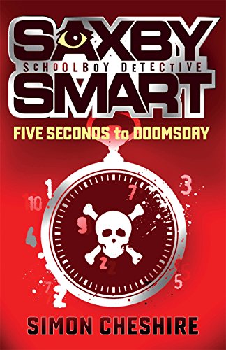 Stock image for Saxby Smart: Schoolboy Detective - Five Seconds to Doomsday and Other Case Files for sale by Reuseabook
