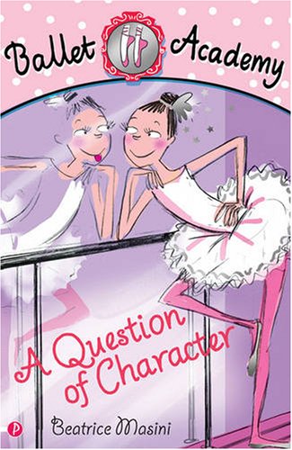 Beispielbild fr Ballet Academy: A Question of Character: Bk.2 zum Verkauf von WorldofBooks