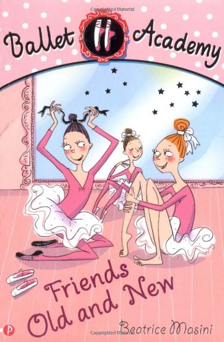 Imagen de archivo de Friends Old and New (Ballet Academy): Bk. 3 a la venta por WorldofBooks