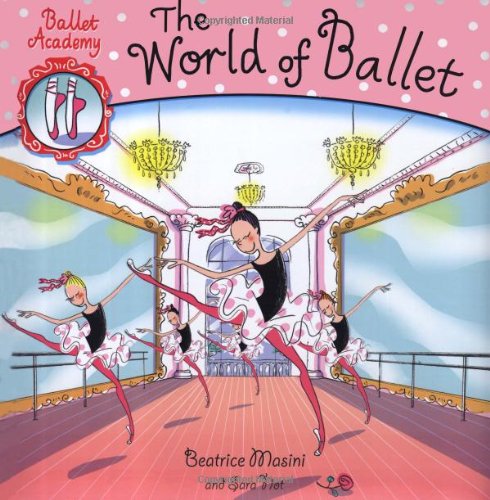 Beispielbild fr The World of Ballet (Ballet Academy) zum Verkauf von WorldofBooks