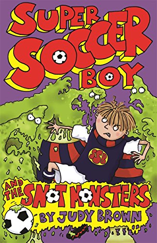 Beispielbild fr Super Soccer Boy and the Snot Monsters zum Verkauf von WorldofBooks
