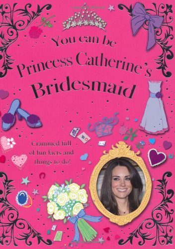 Beispielbild fr You Can be Princess Catherine's Bridesmaid zum Verkauf von WorldofBooks