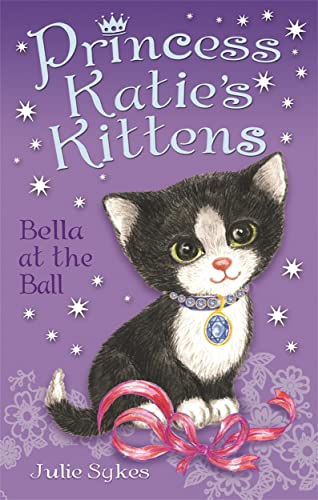 Stock image for Bella at the Ball (Princess Katies Kittens) for sale by Reuseabook