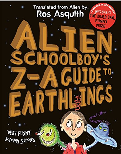 Imagen de archivo de Alien Schoolboy's Z-A Guide to Earthlings (Letters from an Alien Schoolboy) a la venta por WorldofBooks