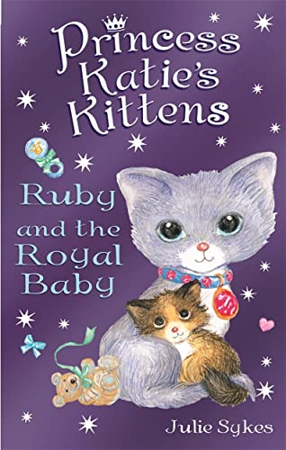 Beispielbild fr Ruby and the Royal Baby (Princess Katie's Kittens) zum Verkauf von WorldofBooks