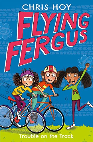 Imagen de archivo de Flying Fergus 8: Trouble on the Track: by Olympic champion Sir Chris Hoy, written with award-winning author Joanna Nadin a la venta por AwesomeBooks