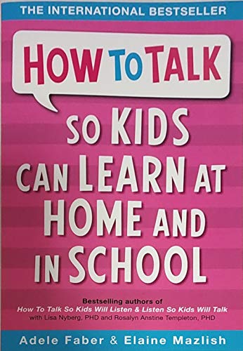 9781848127531: How to Talk So Kids can Learn at Home and In School: What Every Parent and Teacher Needs to Know