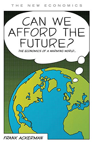 Imagen de archivo de Can We Afford the Future?: The Economics of a Warming World (The New Economics) a la venta por BooksRun