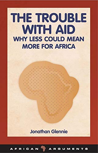 9781848130401: Trouble with Aid: Why Less Could Mean More for Africa (African Arguments)