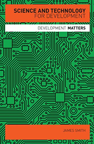 Science and Technology for Development (Development Matters) (9781848132009) by Smith, Professor James