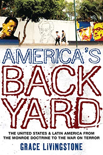 Stock image for America's Backyard: The United States and Latin America from the Monroe Doctrine to the War on Terror for sale by ThriftBooks-Dallas
