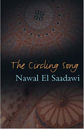 The Circling Song (9781848132252) by Saadawi, Nawal El