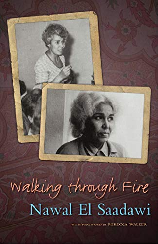 9781848132283: Walking through Fire: The Later Years of Nawal El Saadawi