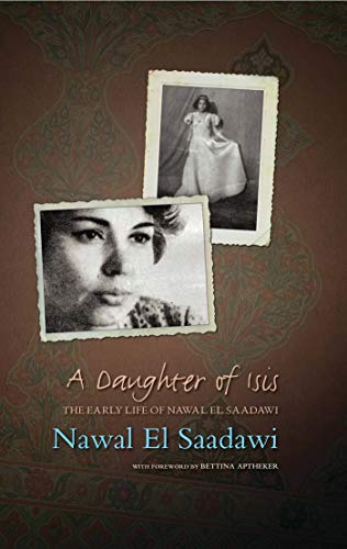 Beispielbild fr A DAUGHTER OF ISIS : THE EARLY LIFE OF NAWAL EL SAADAWI zum Verkauf von Basi6 International