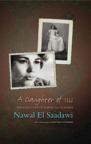 Imagen de archivo de A DAUGHTER OF ISIS : THE EARLY LIFE OF NAWAL EL SAADAWI a la venta por Basi6 International